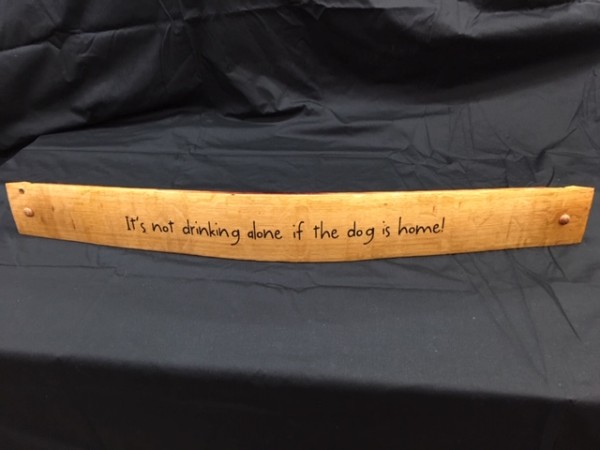 Its Not Drinking Alone If the Dog Is Home Painted Wine Barrel Stave Sign 7