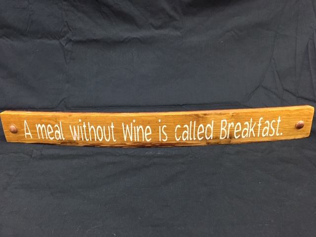 A Meal Without Wine Is Called Breakfast Painted Wine Barrel Stave Sign 1