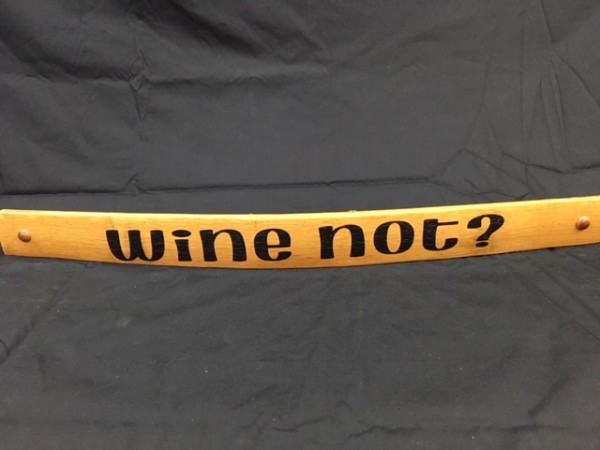 Wine Not? Painted Wine Barrel Stave Sign 5