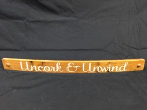 Uncork and Unwind Painted Wine Barrel Stave Sign 2