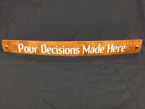 Pour Decisions Made Here Painted Wine Barrel Stave Sign 5