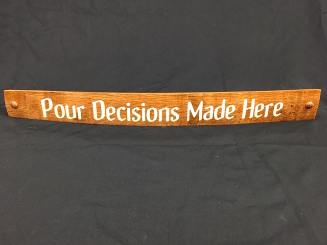 Pour Decisions Made Here Painted Wine Barrel Stave Sign 1